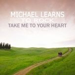 take me to your heart - michael learns to rock