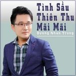 tinh sau thien thu mai mai - duong nhan trung