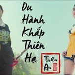 du hanh khap thien ha (vietnamese cover) - duong hung