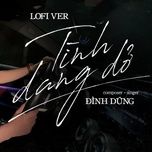 tinh dang do (lofi ver) - dinh dung