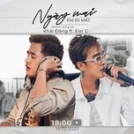 Ngày Mai Em Đi Mất (Duet Version) - Khải Đăng, Đạt G | Lời Bài Hát Mới - Nhạc Hay