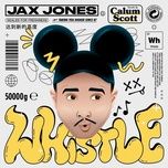 whistle - jax jones, calum scott