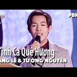 lien khuc tinh ca que huong, loi ve dat me - quang le, tuong nguyen