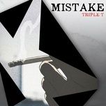 mistake - triple t