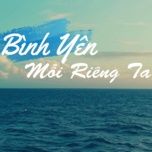 binh yen moi rieng ta - nam mushi