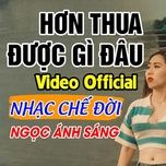 hon thua duoc gi dau - ngoc anh sang