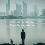 toi cuoi cau sai gon - duoi day song sai gon - huy banh