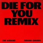 die for you (remix) - the weeknd, ariana grande