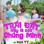 trai dat nay la cua chung minh - dang cap nhat