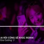 ai roi cung se khac (haozi remix) - dang cap nhat