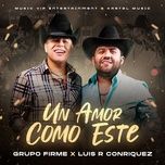 un amor como este - grupo firme, luis r conriquez