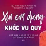 xin em dung khoc vu quy - puol le