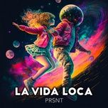 la vida loca - prsnt