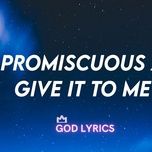 give it to me x promiscuous (tiktok remix) - altego