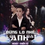 dung lo nhe co anh day (nmg remix) - dang cap nhat