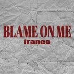blame on me - franco