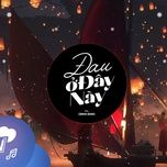 dau o day nay (remix) - dang cap nhat