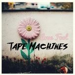 love fool - tape machines