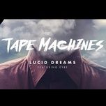lucid dreams - tape machines, eyre