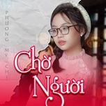 cho nguoi (xuan phat tai 8) - phuong my chi