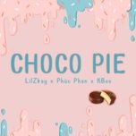 choco pie - kbee, phuc phan, lil zkay