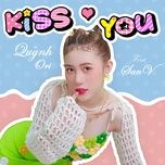 kiss you (speed up version) - quynh ori, sanv