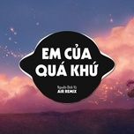 em cua qua khu (air remix) - nguyen dinh vu