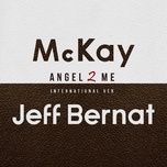 angel 2 me (international version) - mckay, jeff bernat