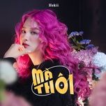 ma thoi - hekii