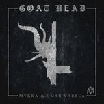 goat head - mykka, omar varela