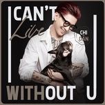 i can't live without u - chi dan