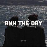 anh the day (lofi version) - thanh hung, dino, 1 9 6 7