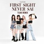 first sight never sai (tijak remix) - dang cap nhat
