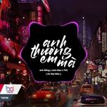 anh thuong em ma (dai meo remix) - anh rong, tvk, anh hao