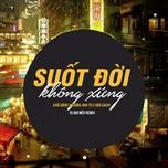 suot doi khong xung (dai meo remix) - khai dang