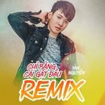 chi bang cai gat dau remix - yan nguyen, dj