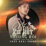 neu em het thuong roi (remix)  - chau khai phong