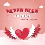 never been so high - ler, tan