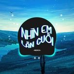 nhin em lan cuoi (remix new version) - yuki huy nam, dj tdj