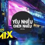 yeu nhieu ghen nhieu (orinn remix) - thanh hung