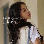 rang khon (cukak remix) - phi phuong anh, rin9