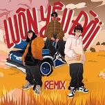 luon yeu doi (remix) - den, cheng, low g