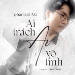 ai trach, ai vo tinh - phandat a.g