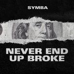 never end up broke - symba