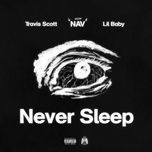 never sleep - nav, lil baby, travis scott