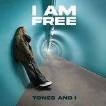 i am free - tones and i