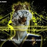 khong khuat phuc (td & a to remix) - dang cap nhat