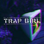 trap girl - tuan hii, nvm