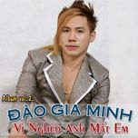 chi yeu minh em	 - dao gia minh