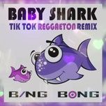 baby shark (tiktok reggaeton remix) - dang cap nhat